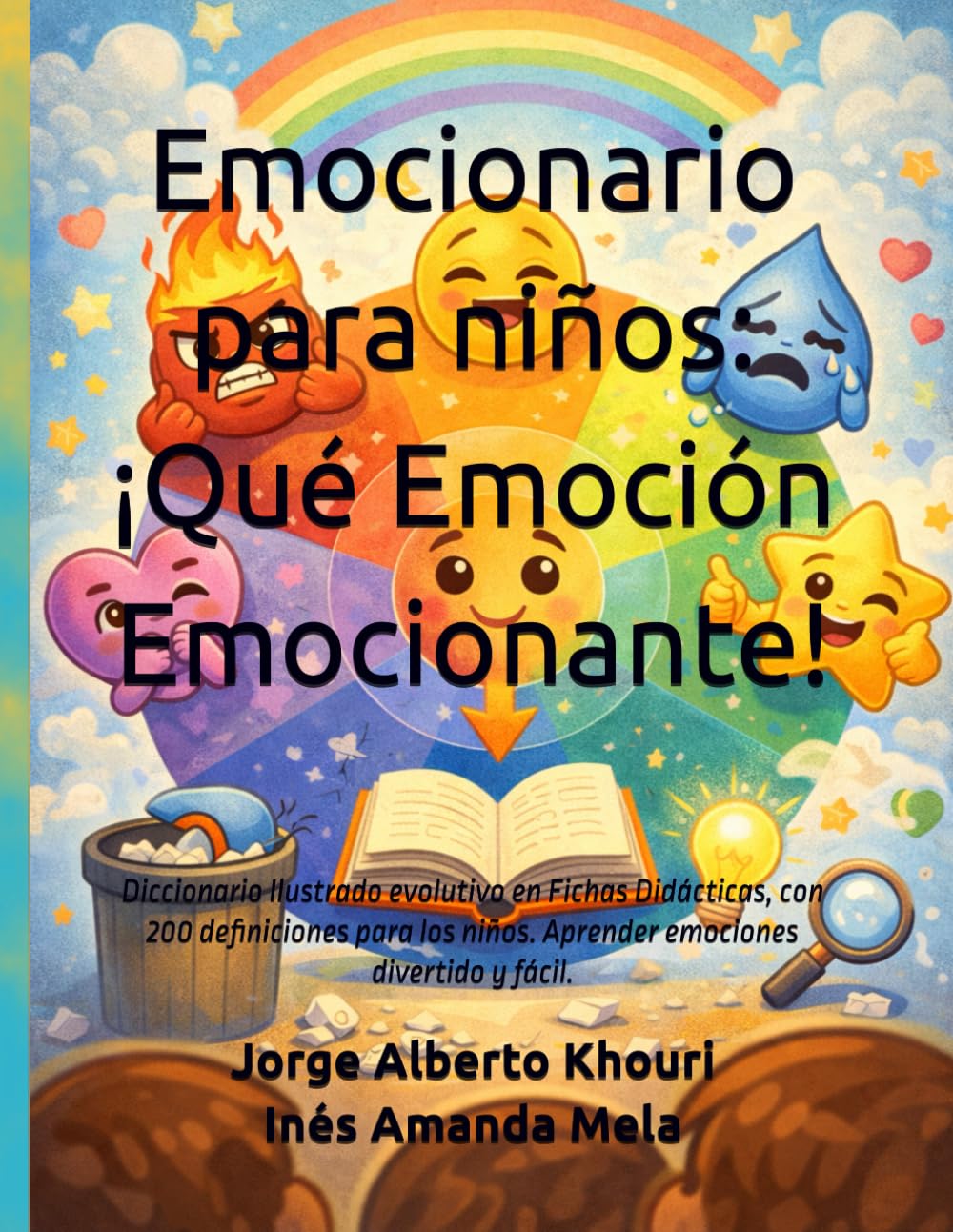 Emocionario para niños: ¡Qué Emoción Emocionante!: Diccionario Ilustrado evolutivo en Fichas Didácticas, con 200 definiciones para los niños. Aprender emociones divertido y fácil.
