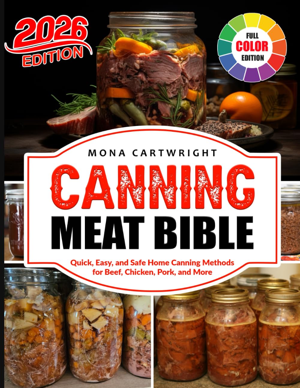 Canning Meat Bible: Quick, Easy, and Safe Home Canning Methods for Beef, Chicken, Pork, and More