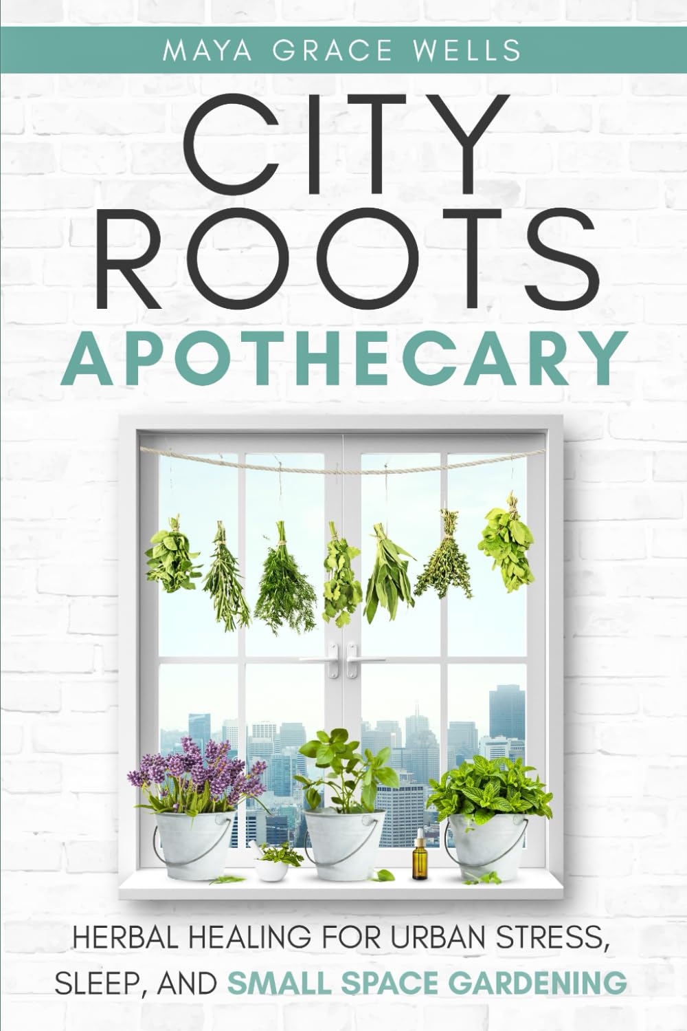 City Roots Apothecary: Herbal Healing for Urban Stress, Sleep, and Small-Space Gardening