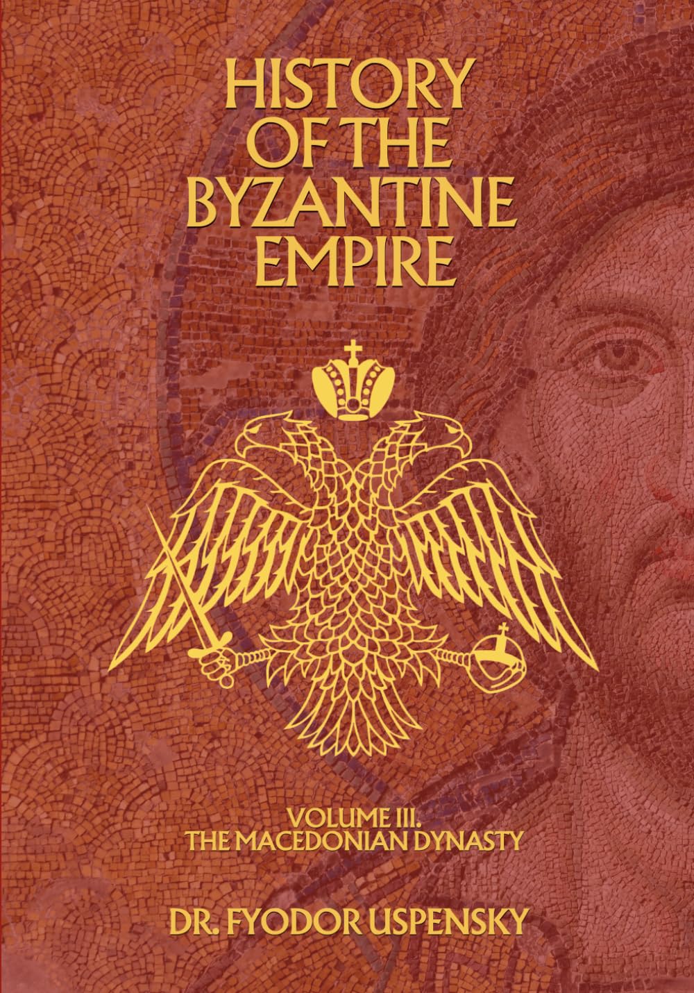 History of the Byzantine Empire Volume 3: The Macedonian Dynasty (Based Books Exclusive Editions)