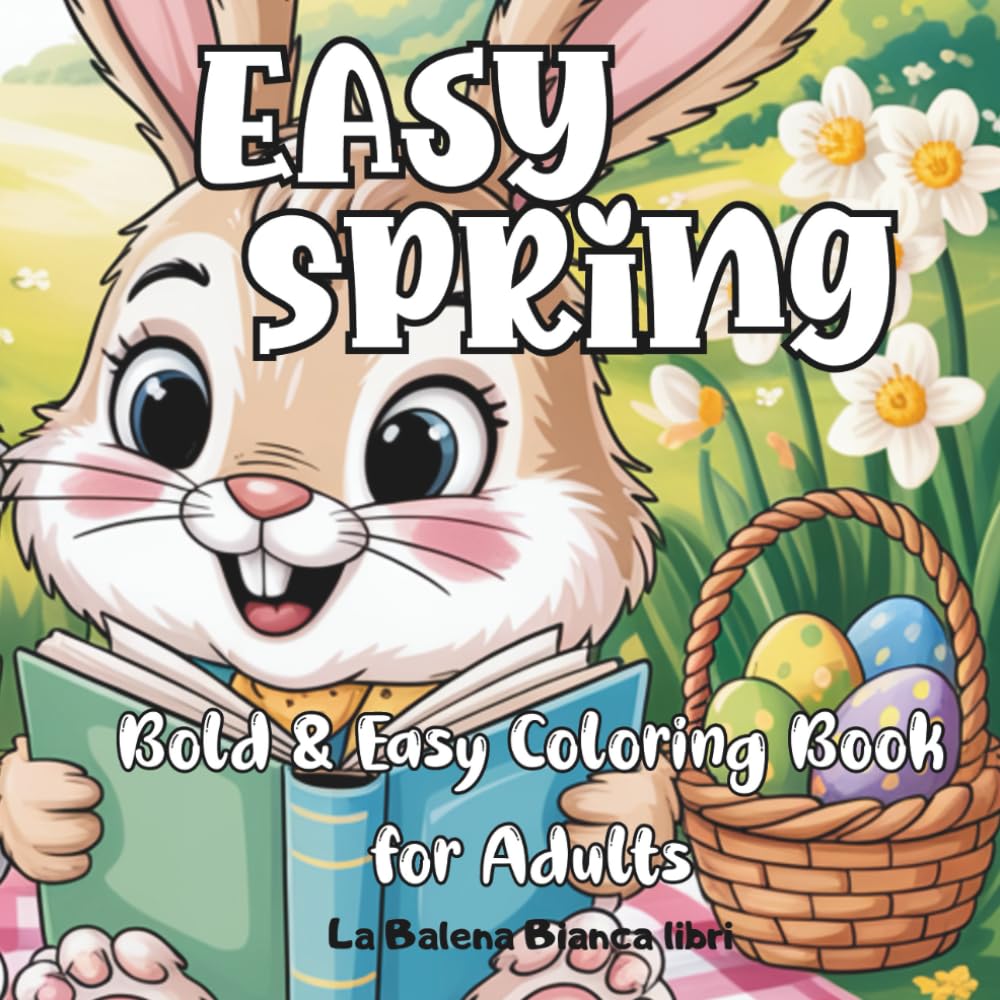 Easy Spring - Coloring Book for Adults: Bold and Simple Designs for Relaxation and Stress Relief