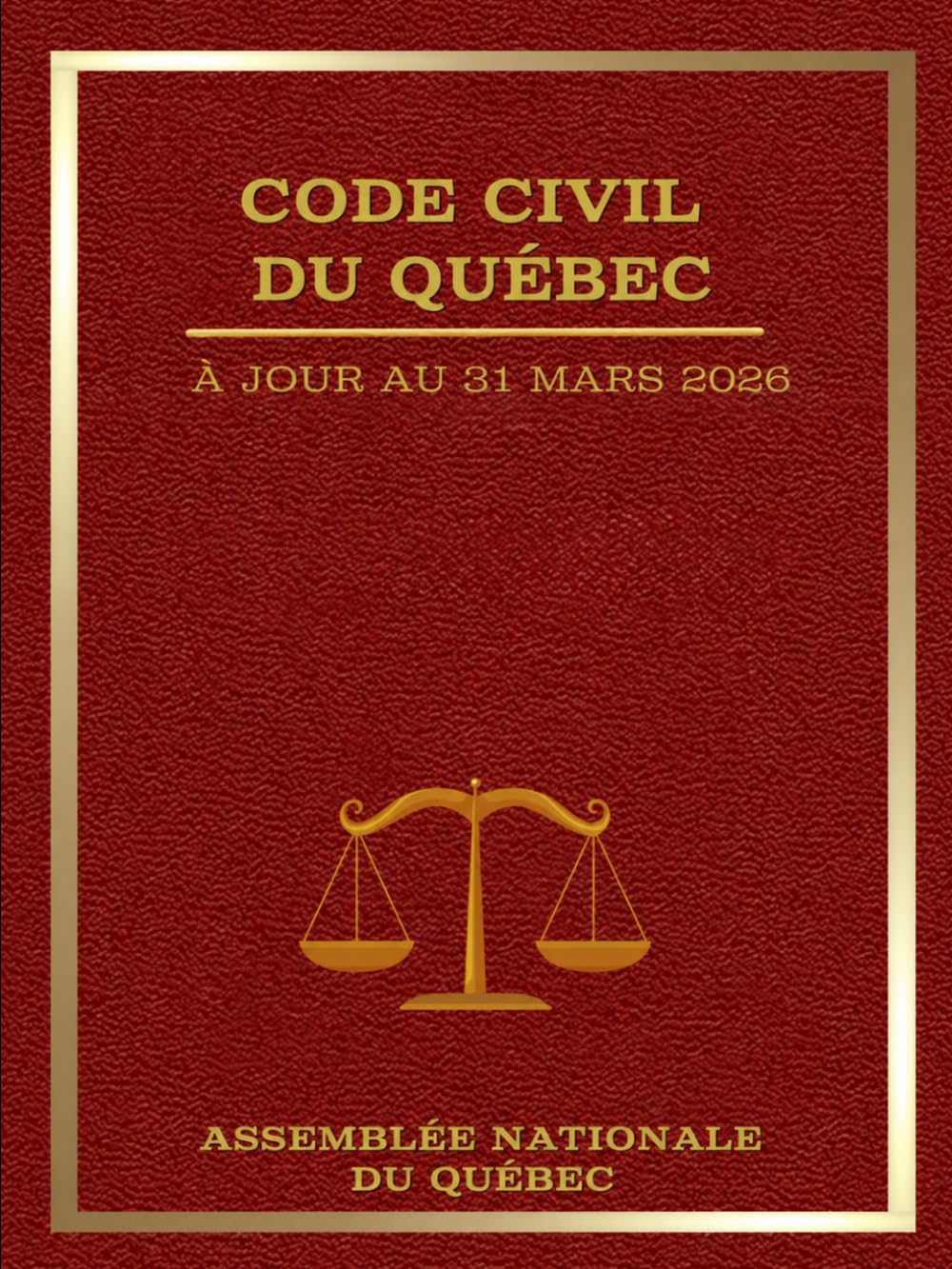 Code civil du Québec: A JOUR AU 31 MARS 2026