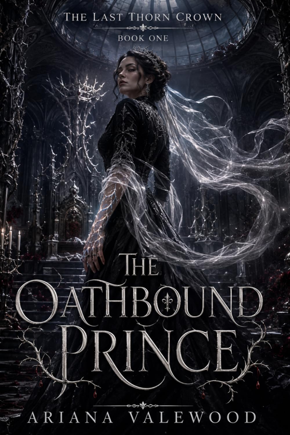 The Oathbound Prince: A Dark Royal Romantasy of Forbidden Bonds, Cursed Court Magic, and a Morally Grey Protector (The Last Thorn Crown)