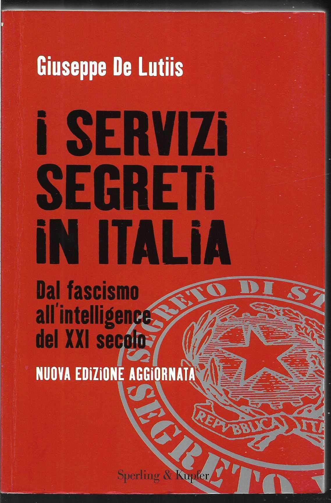 I servizi segreti in Italia. Dal fascismo all'intelligence del XXI secolo