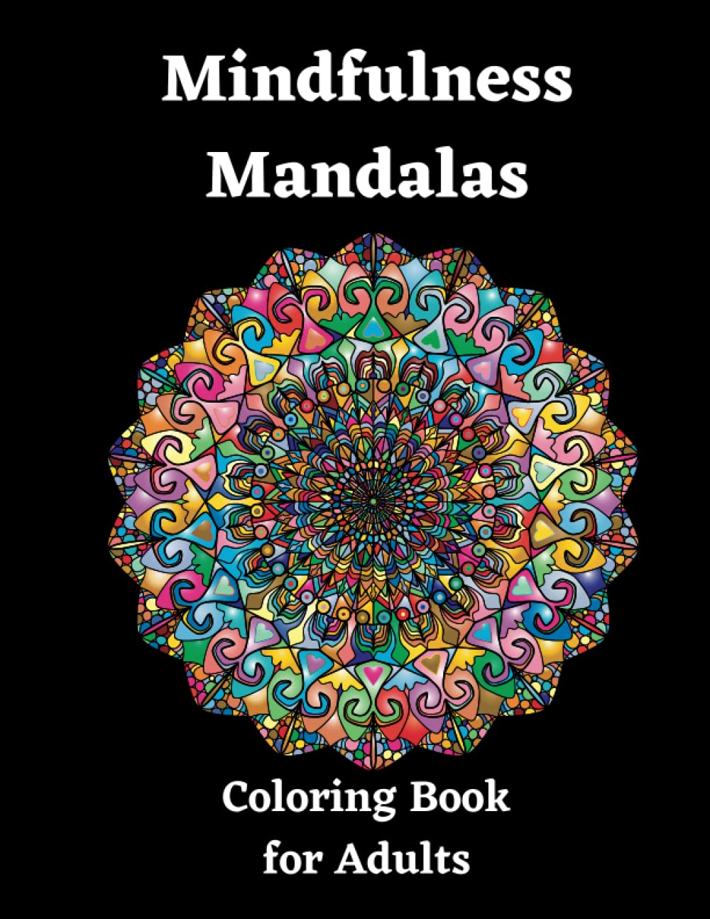 Mindfulness Mandalas: adult relaxing mandala coloring book, easy mandala and stress relieving , for males and females
