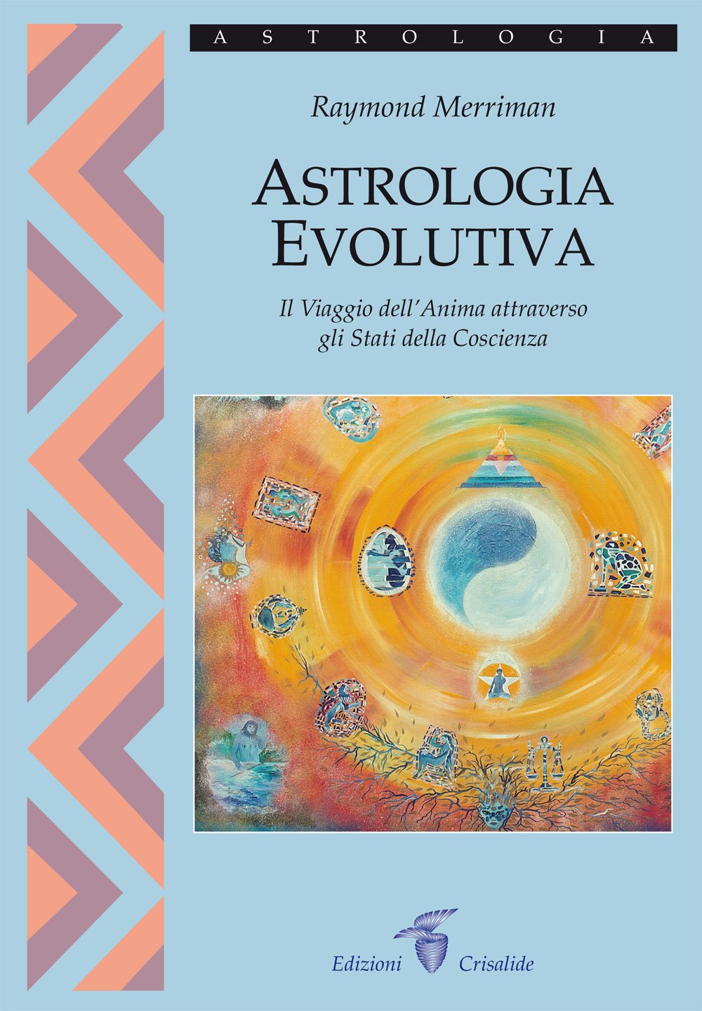Astrologia evolutiva. Il viaggio dell'anima attraverso gli stati di coscienza