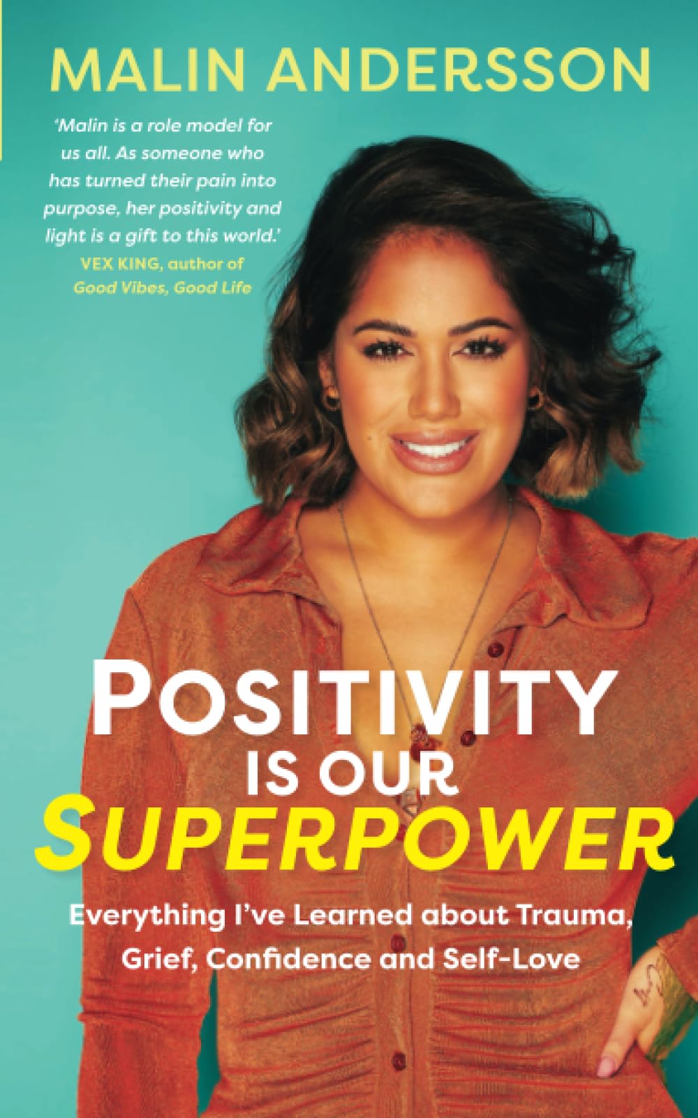 Positivity Is Our Superpower: Everything I’ve Learned about Trauma, Grief, Confidence and Self-Love