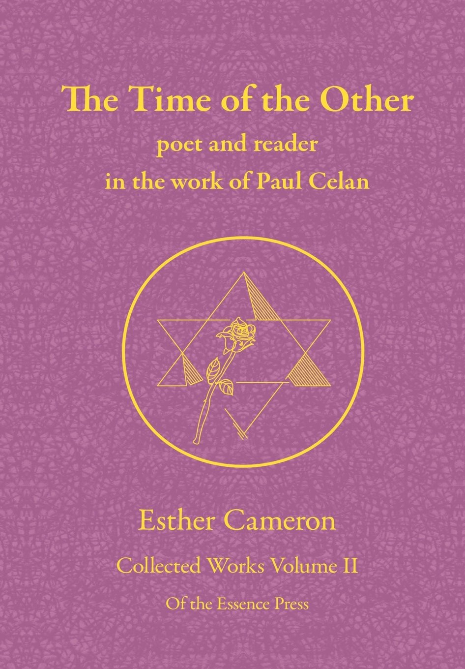 The Time of the Other: poet and reader in the work of Paul Celan: Volume 2 (Collected Works)