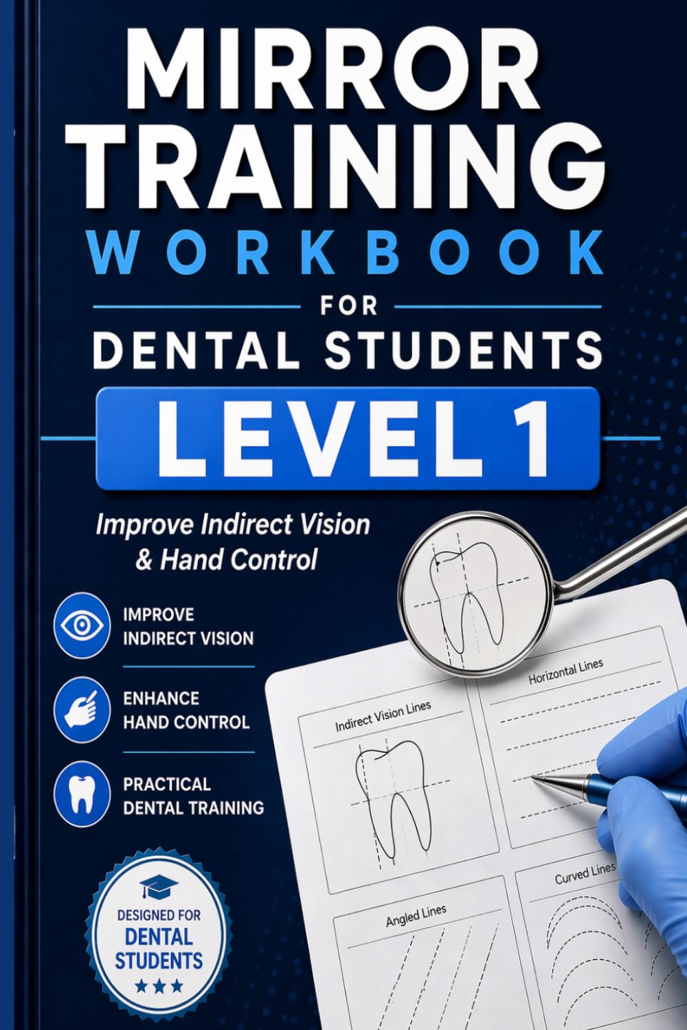 Mirror Training Workbook for Dental Students: Improve Indirect Vision & Hand Control (Dental Mirror Training Workbook Series)
