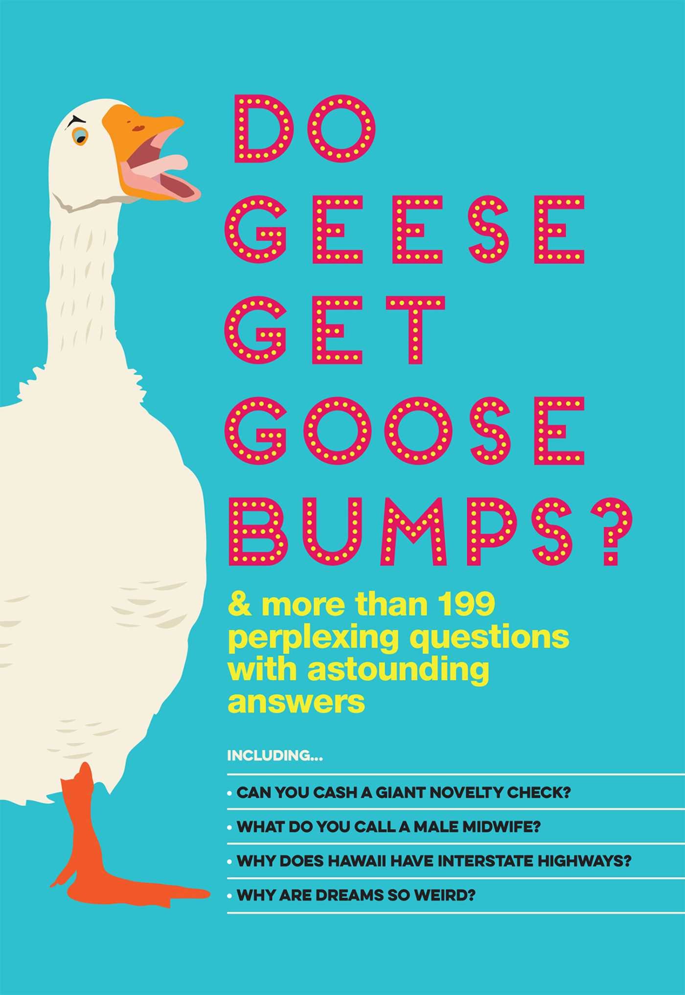 Buy Do Geese Get Goose Bumps?: & More Than 199 Perplexing Questions with Astounding Answers — BookShops.in