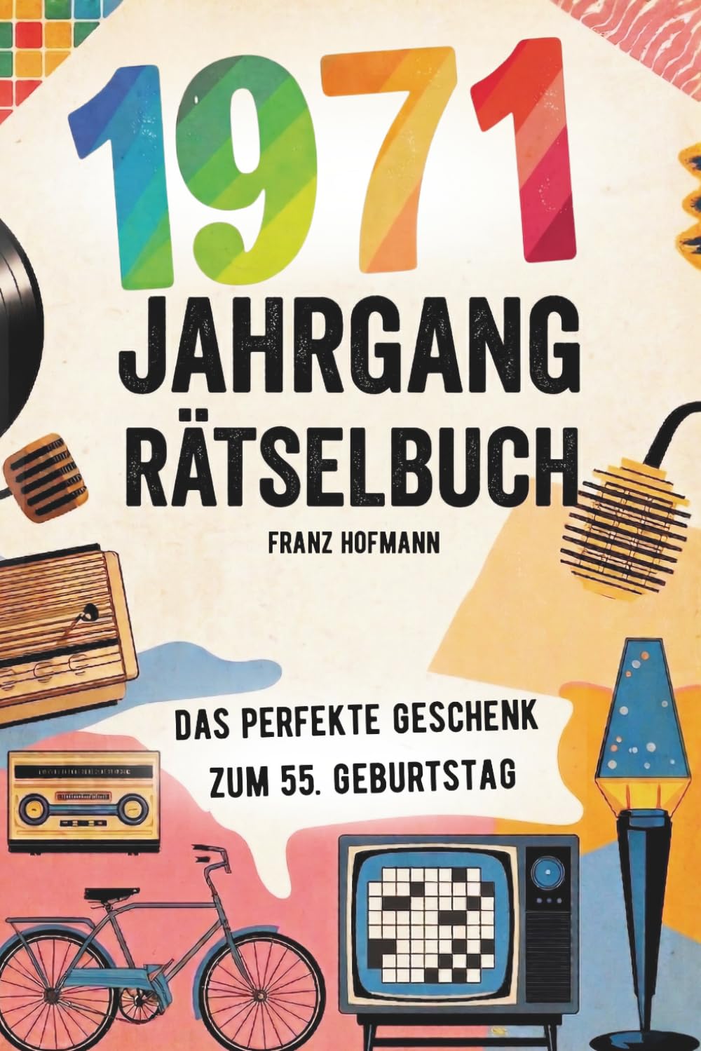 1971 - Das Große Rätselbuch: Das besondere Geschenk zum 55. Geburtstag | Mit Rätsel und Fragen die nur Jahrgang 1971 lösen kann