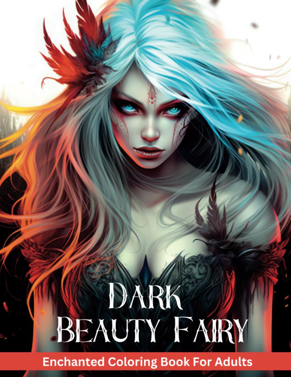 Dark Beauty Fairy Coloring Book for Adults: 31 Enchanted, Creepy, Horror Dark Fairy Beauties Coloring Book