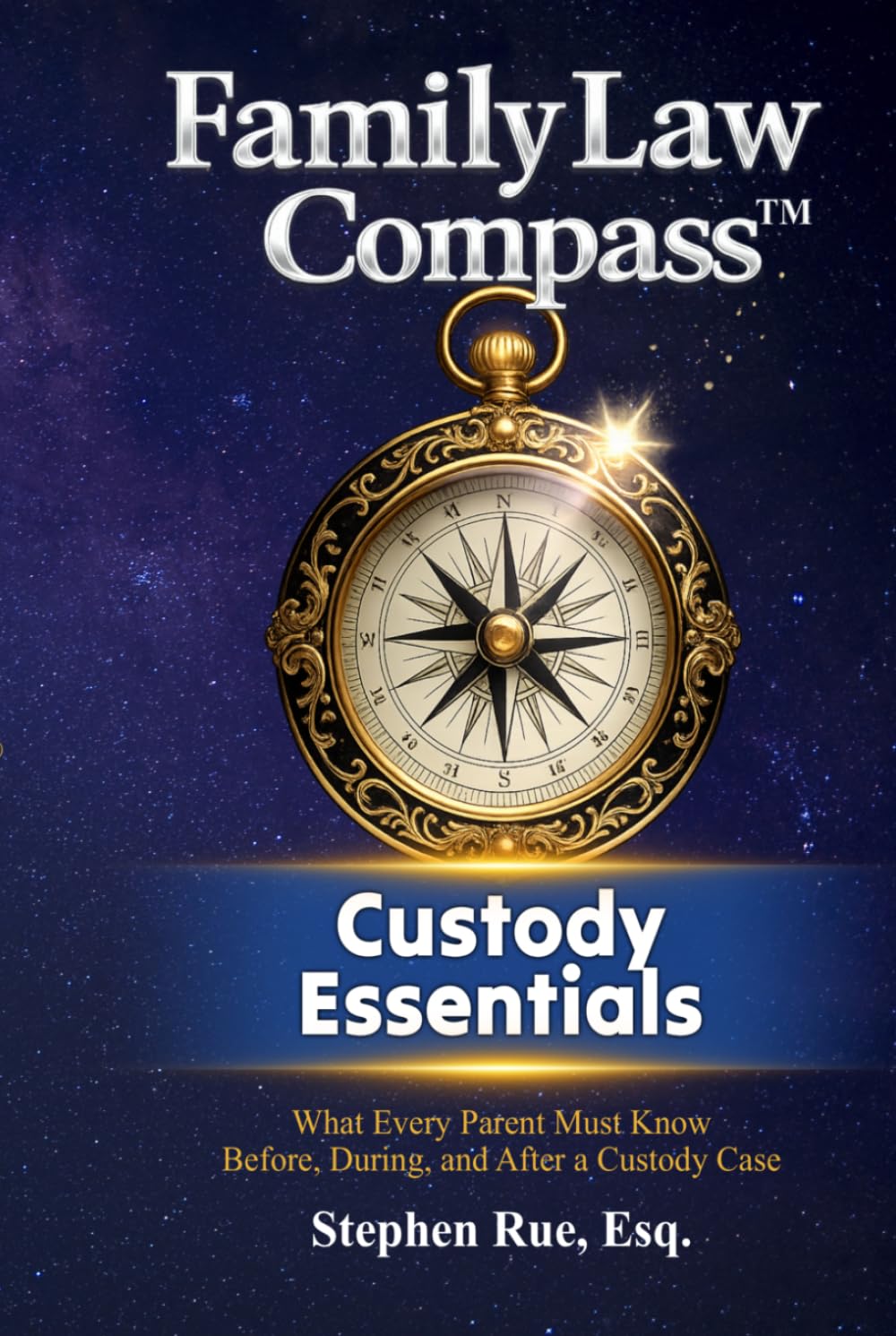 Family Law Compass Custody Essentials: What Every Parent Must Know Before, During, and After a Custody Case
