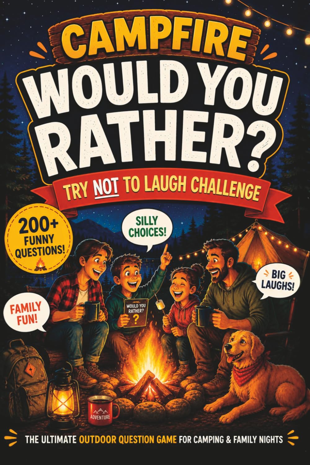 Campfire Would You Rather? Try Not to Laugh Challenge: The Ultimate Outdoor Question Game for Camping Trips, Summer Camp, Scouts and Family Nights, Gift For Kids, Tweens & Teens
