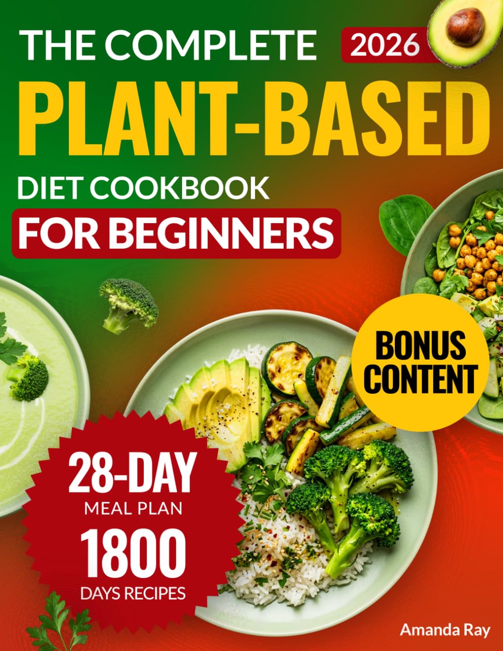 The Complete Plant-Based Diet Cookbook for Beginners 1800 Days of Delicious, Nutritious, and Easy Recipes to Cook Vibrant and Quick Meals with a ... Quick & Easy, Healthy Diet Recipes Books Paperback   26 Sept. 2024