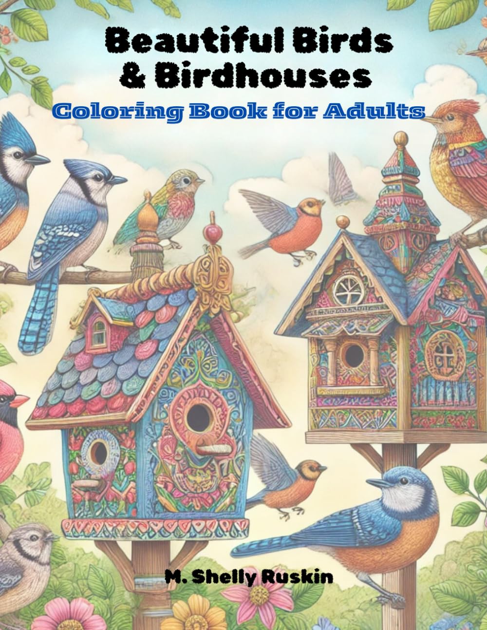 Beautiful Birds and Birdhouses: Coloring Book for Adults