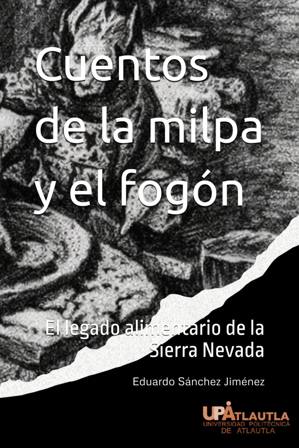 Cuentos de la milpa y el fogón: El legado alimentario de la Sierra Nevada
