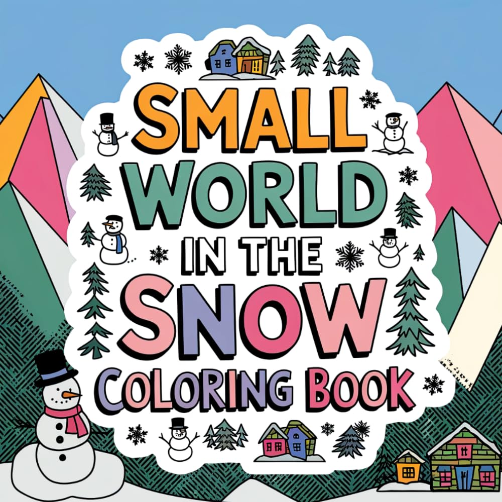Small World in the Snow Coloring Book: A Winter Escape Through Creativity