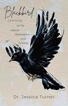 Blackbird: Learning to Fly Above Depression and Anxiety - Kindle
