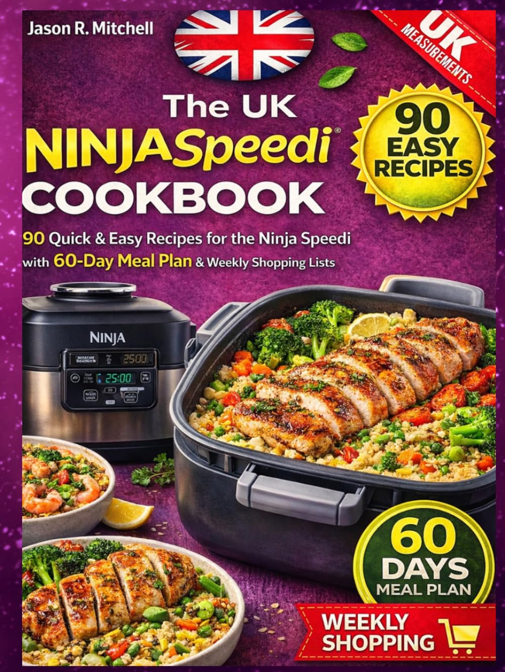 Independently Published Ninja Speedi Cookbook Uk 2026: Quick & Easy Uk Recipes For One-Pot Meals, Air Frying, Steaming And Speedi Cooking – Perfect For Beginners & Busy Families