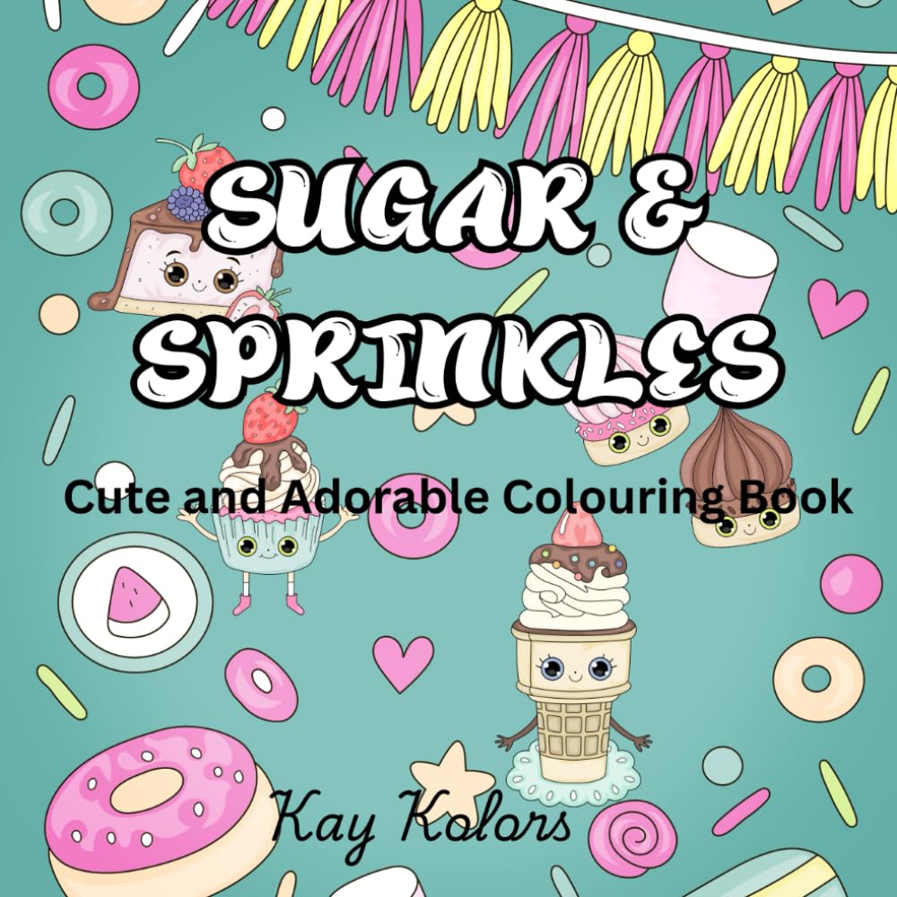 Sugar and Sprinkles: Bold and Easy Sweet Treat themed colouring book for all ages.