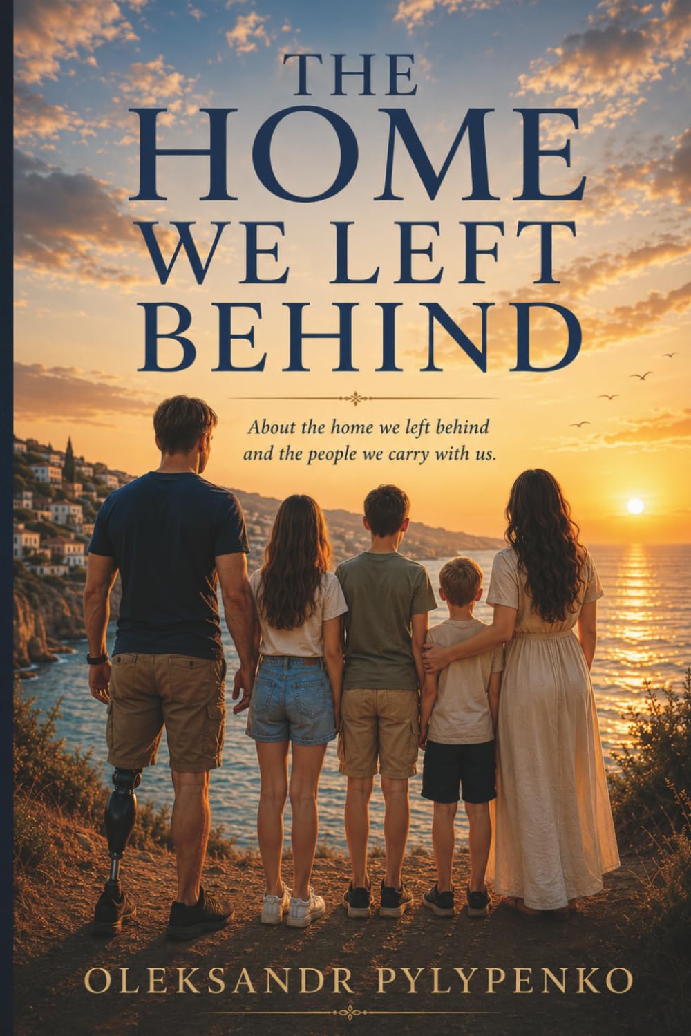 The Home We Left Behind: About the home we left behind and the people we carry with us.