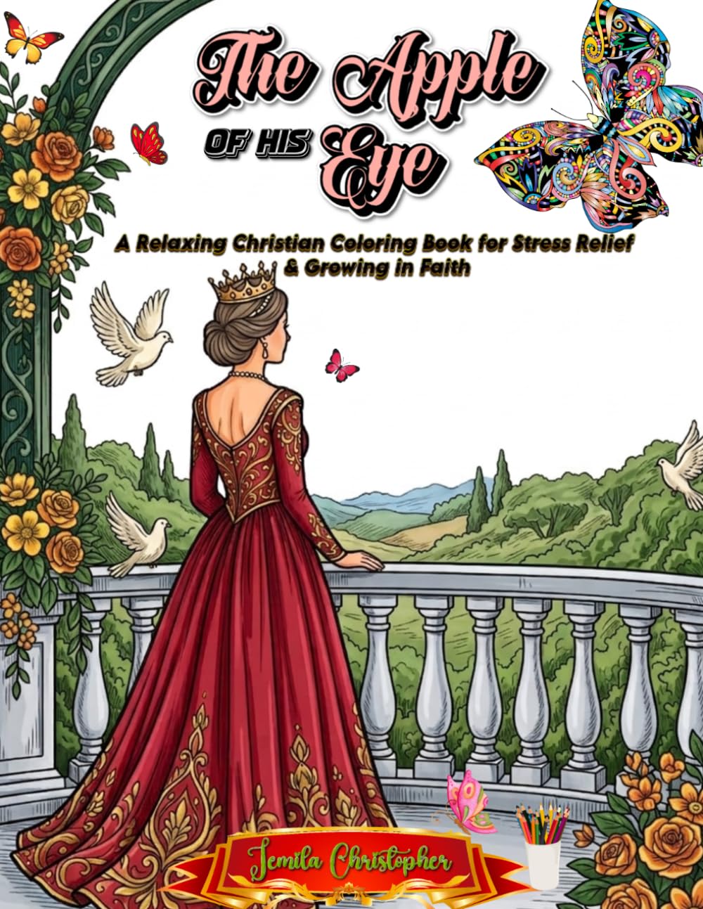 The Apple of His Eye: A Christian coloring book with Bible verses, elegant lettering, and peaceful decorative pages for women and girls to help relieve stress, encourage faith, and inspire relaxation.