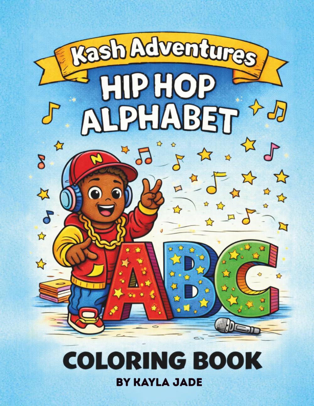 THE KASH ADVENTURES THE HIP HOP ALPHABET: Fun ABC Learning Through Music & Creativity