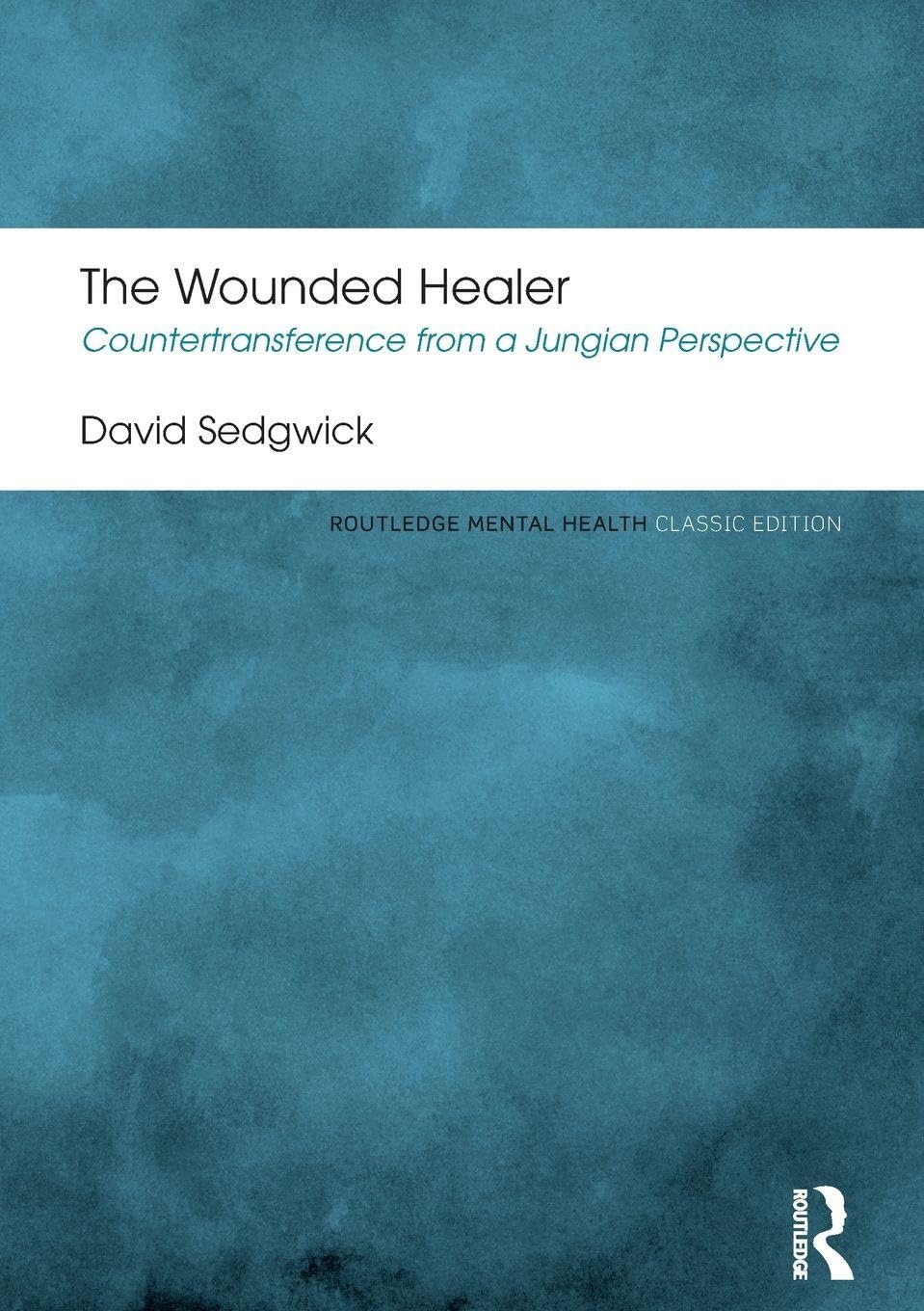 The Wounded Healer (Routledge Mental Health Classic Editions) by Sedgwick New..