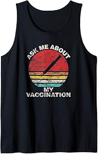 Ask Me About My Vaccination Shirt - Vintage Vaccinated Tank Top