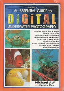 An Essential Guide to Digital Underwater Photography: A Complete How-To Guide