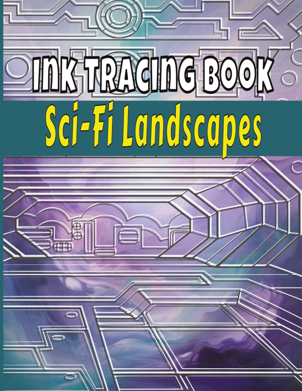 Ink Tracing Book Sci-Fi Landscapes: Relaxing Futuristic Landscapes Line Tracing Pages For Teens And Adults. (Ink Tracing Worlds: From Seas to Stars)