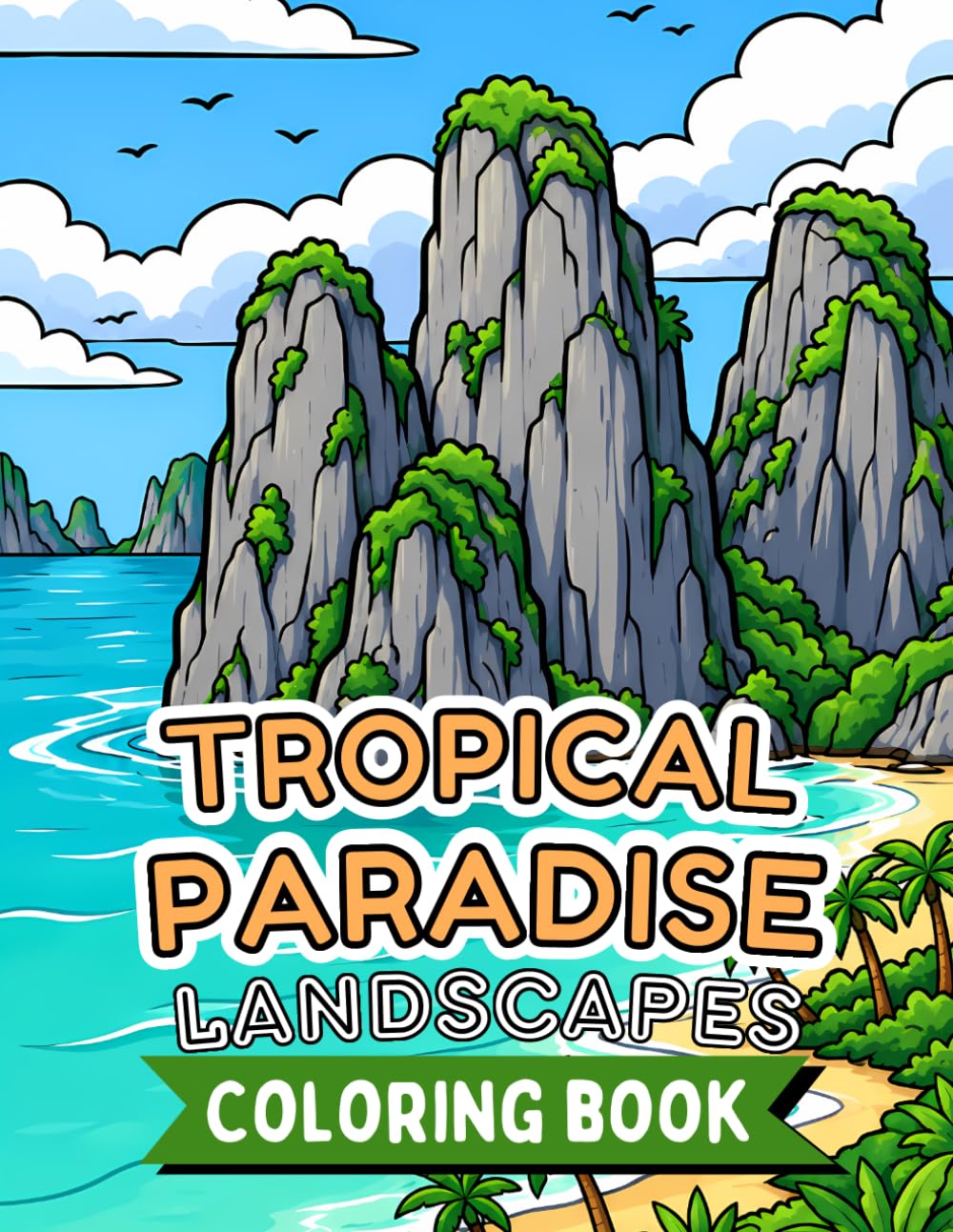 Tropical Paradise Landscapes Coloring Book: Bold and Easy Coloring Book for Adults