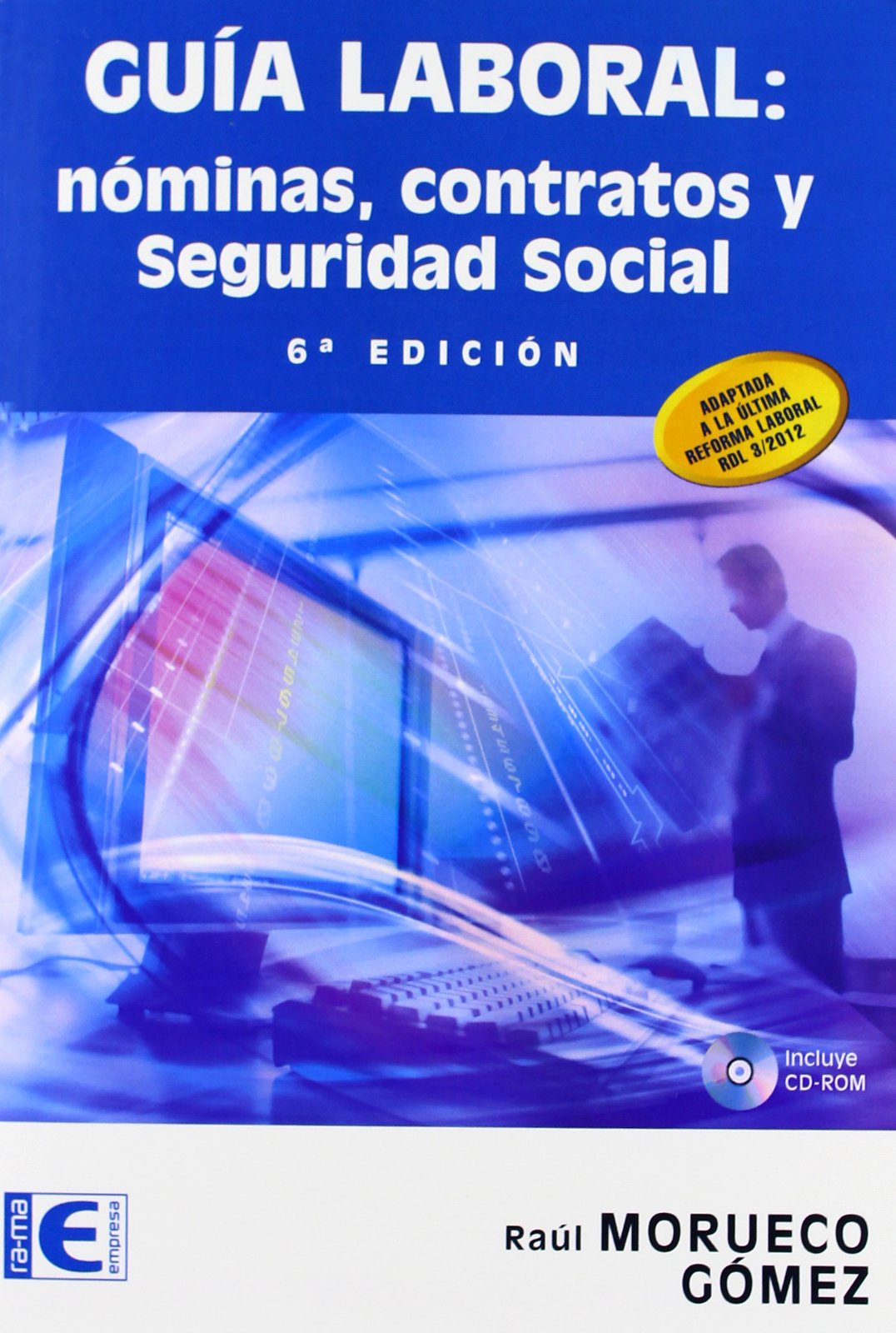 Guía Laboral. Nóminas, Contratos y Seguridad Social (6ª Edición) (SIN COLECCION)
