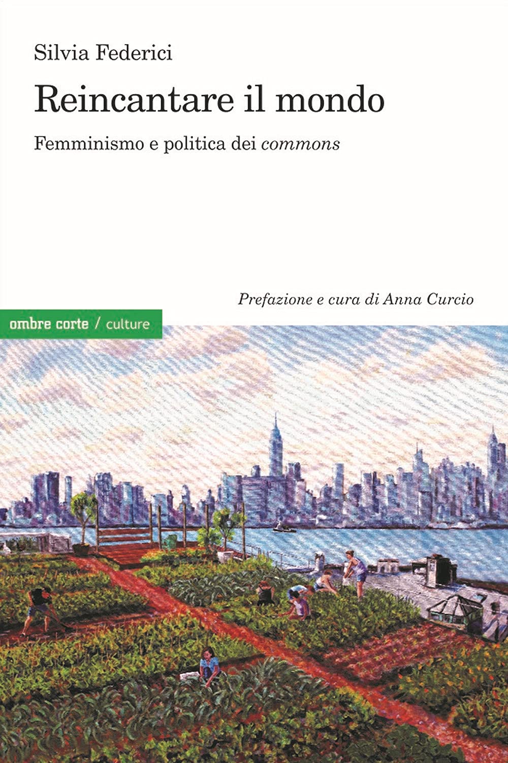 Reincantare Il Mondo. Femminismo E Politica Dei «Commons» - 4