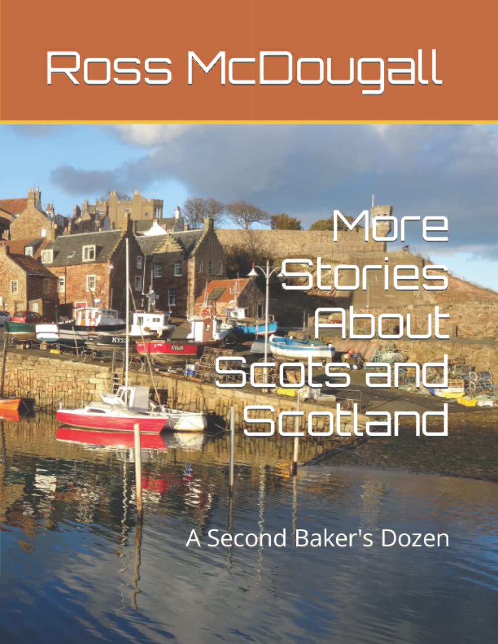 More Stories About Scots and Scotland: A Second Baker's Dozen