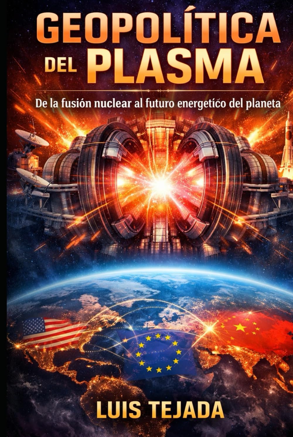 Geopolítica del Plasma: De la fusión nuclear al futuro energético del planeta