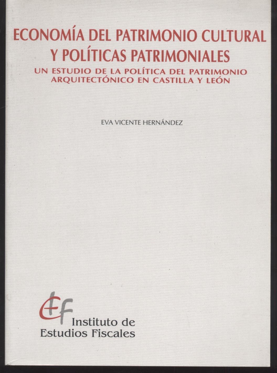 Economía del patrimonio cultural y políticas patrimoniales. Un estudio de la política del patrimonio arquitectónico en Castilla y León