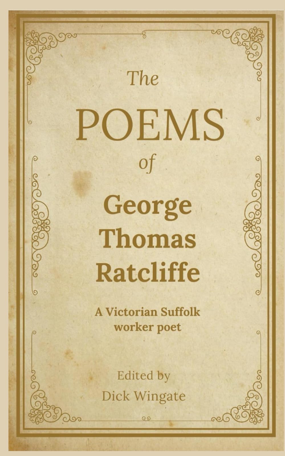 The POEMS of George Thomas Ratcliffe: A Victorian worker poet