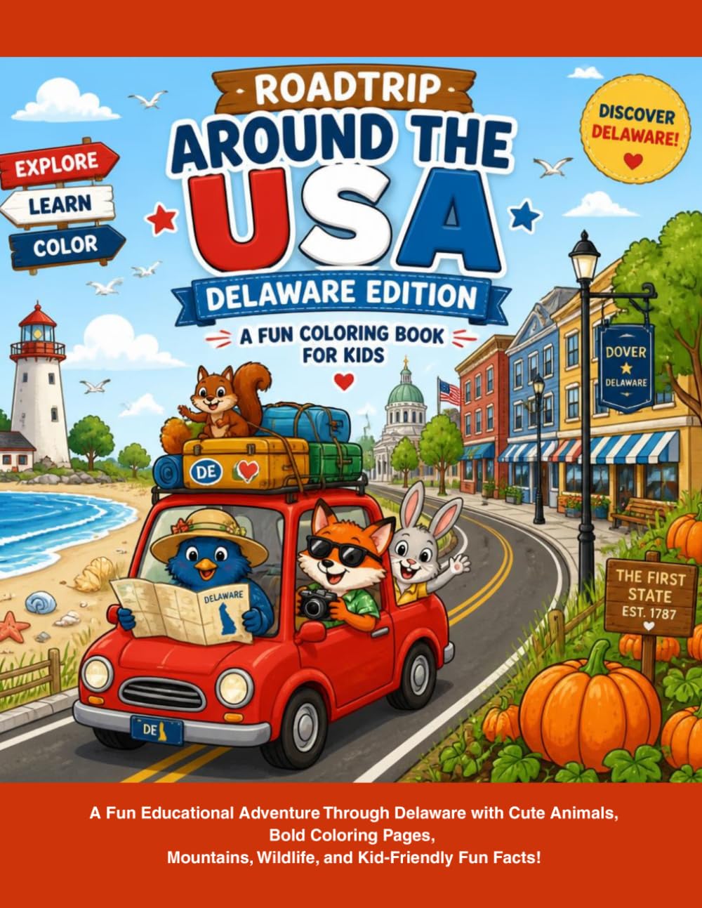 Roadtrip Around the USA – Delaware Edition: Fun Facts & Coloring Book for Kids Ages 4–8: A Fun Educational Adventure Through Delaware with Cute ... Wildlife, and Kid-Friendly Fun Facts!