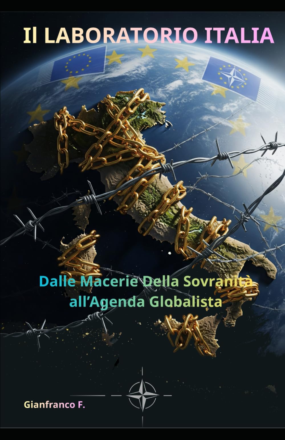 Il Laboratorio Italia - Dalle Macerie della Sovranità all'Agenda Globalista (Storia Nascosta)
