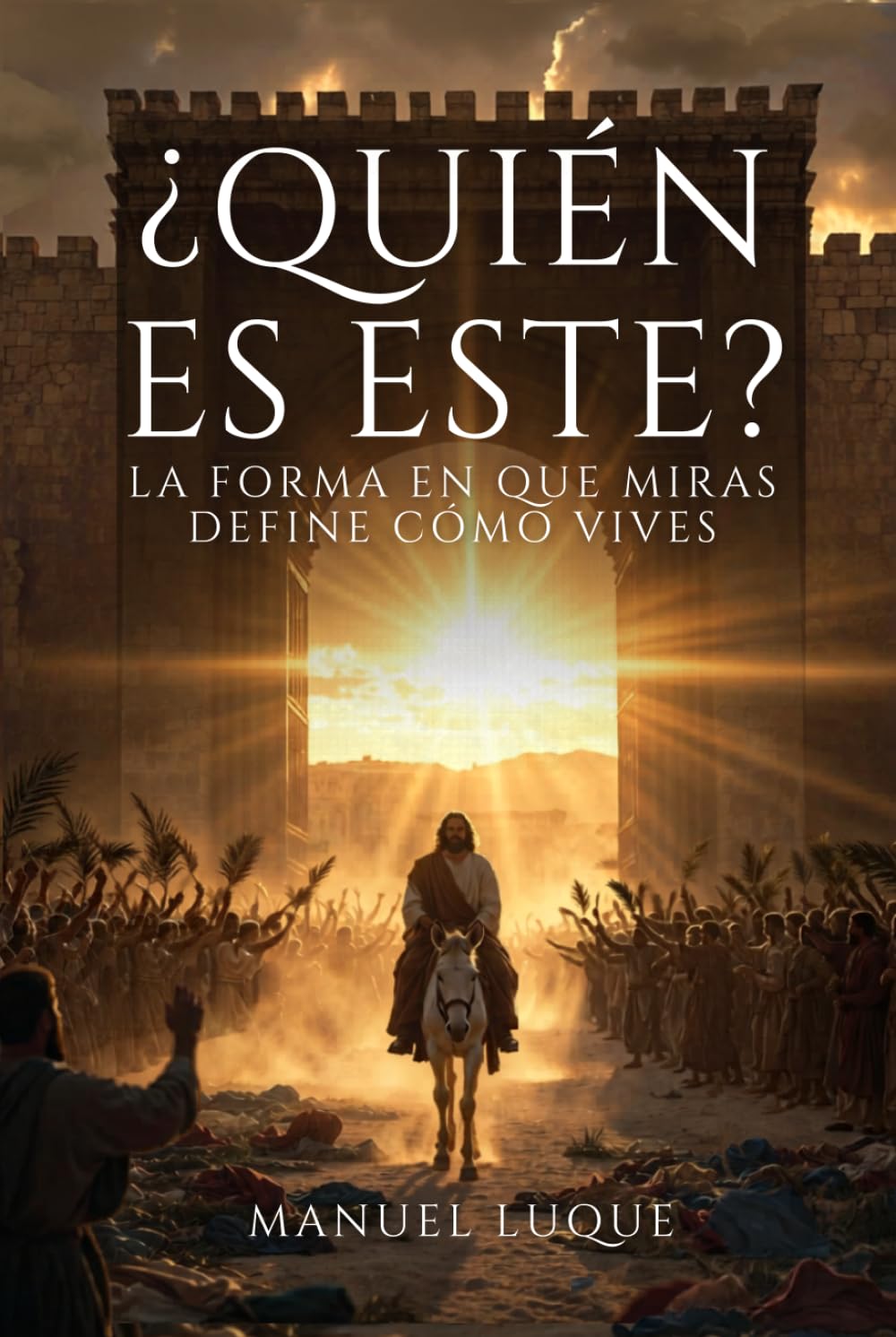 ¿QUIÉN ES ESTE?: La forma en que miras define cómo vives