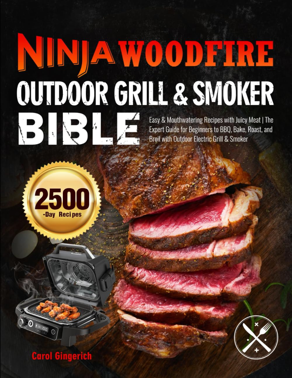 Ninja Woodfire Outdoor Grill & Smoker Bible: Easy & Mouthwatering Recipes with Juicy Meat | The Expert Guide for Beginners to BBQ, Bake, Roast, and Broil with Outdoor Electric Grill & Smoker