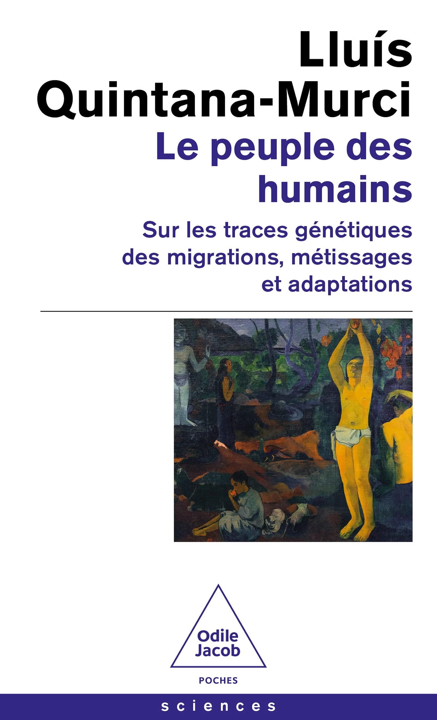 Le Peuple des humains: Sur les traces génétiques des migrations, métissages et adaptations