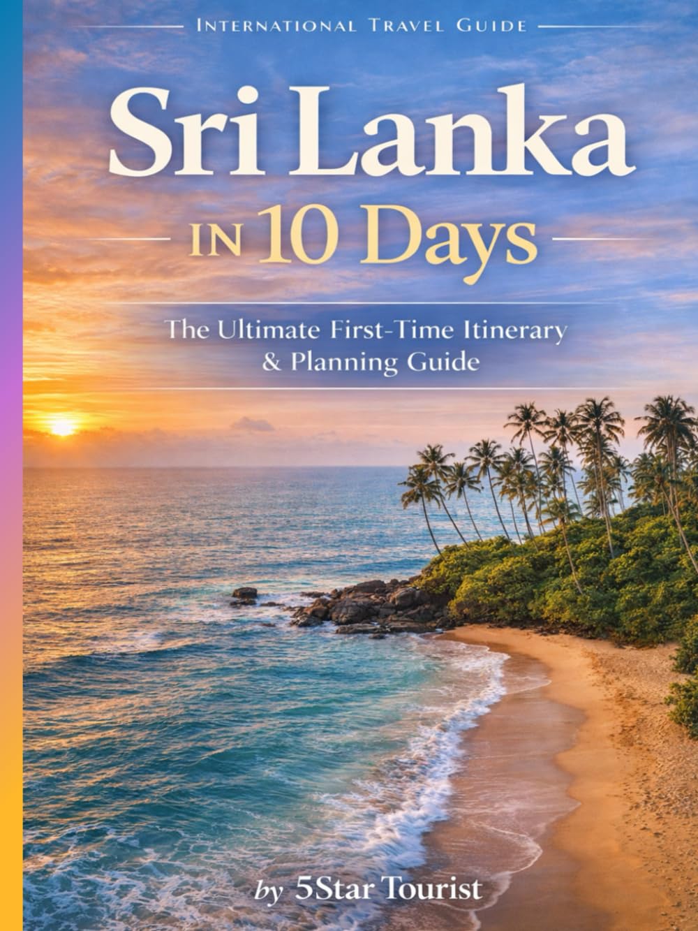 Sri Lanka in 10 Days: The Ultimate First-Time Travel Itinerary & Planning Guide