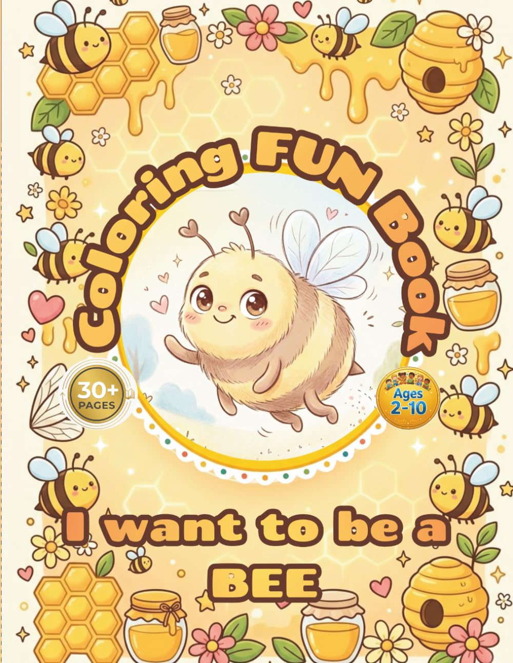 Cute bee coloring book activity for kids - i want to be a BEE: 30+pages of fun coloring bee, simple design, easy to color, enjoyable and happy coloring book for Kids ages 2–10