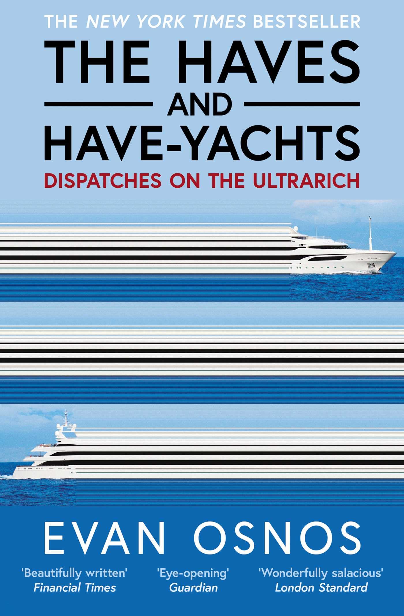 The Haves and Have-Yachts by Evan Osnos (Paperback Book)