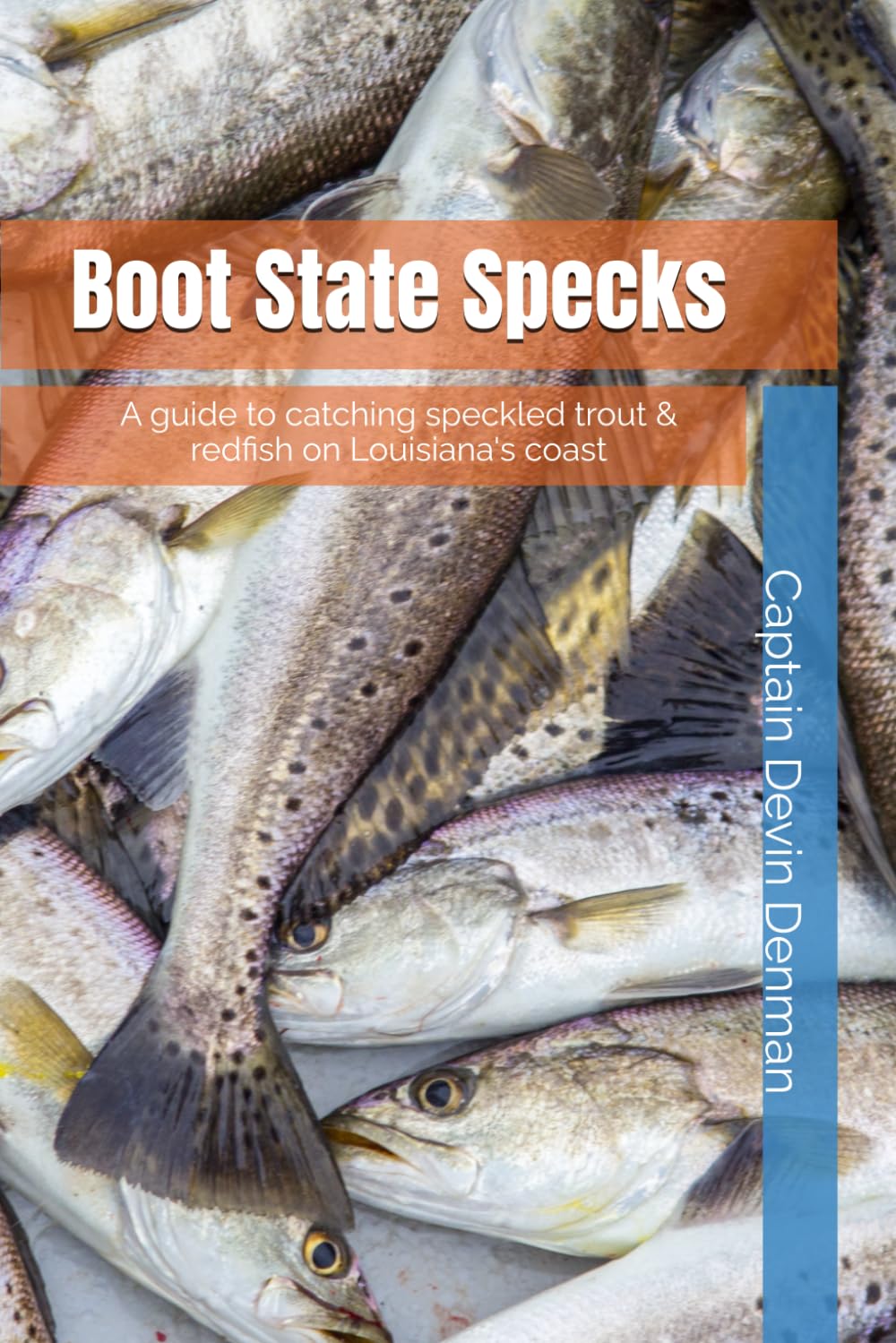 Boot State Specks: A guide to fishing speckled trout & redfish on Louisiana's coast