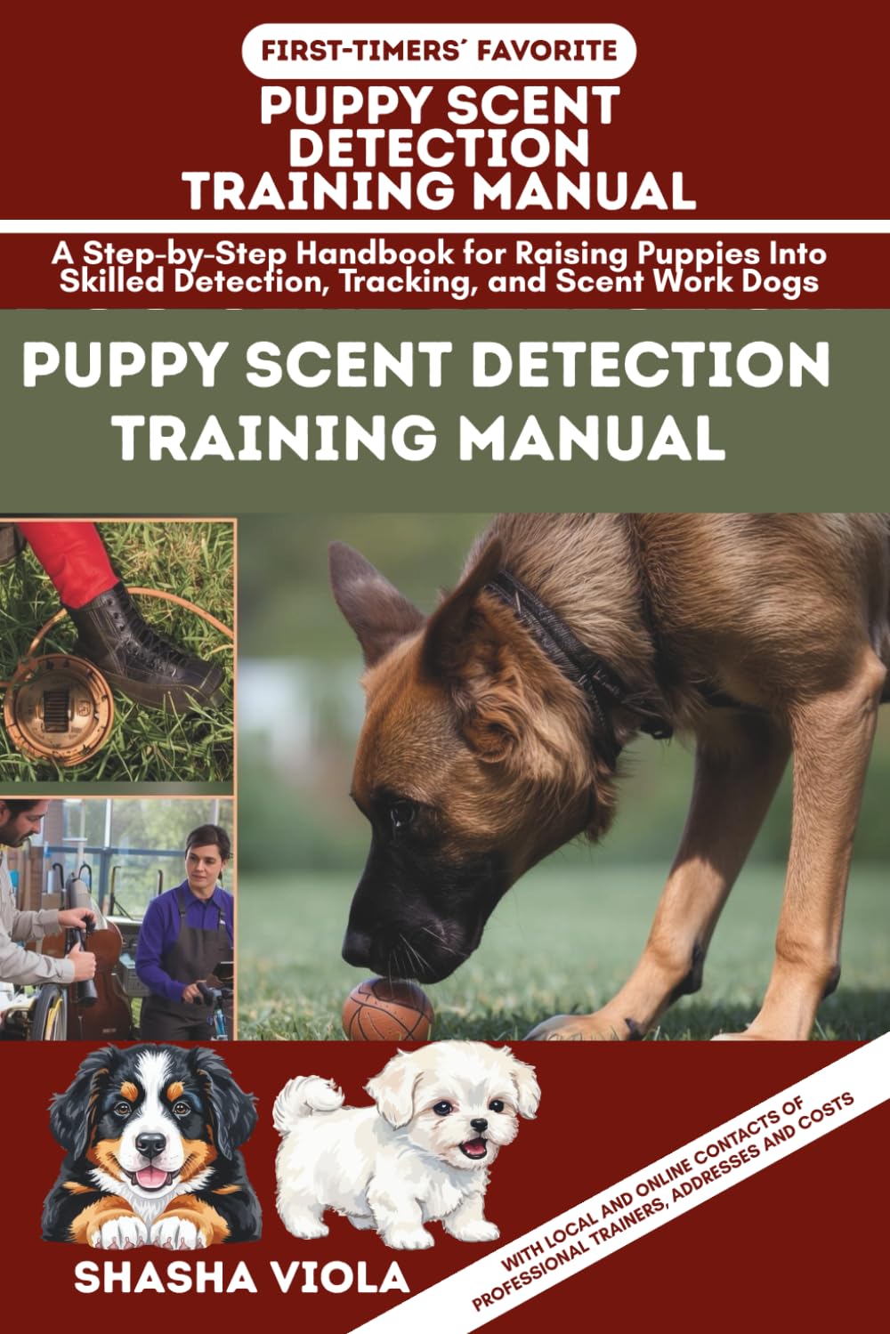 PUPPY SCENT DETECTION TRAINING MANUAL: A Step-by-Step Handbook for Raising Puppies Into Skilled Detection, Tracking, and Scent Work Dogs