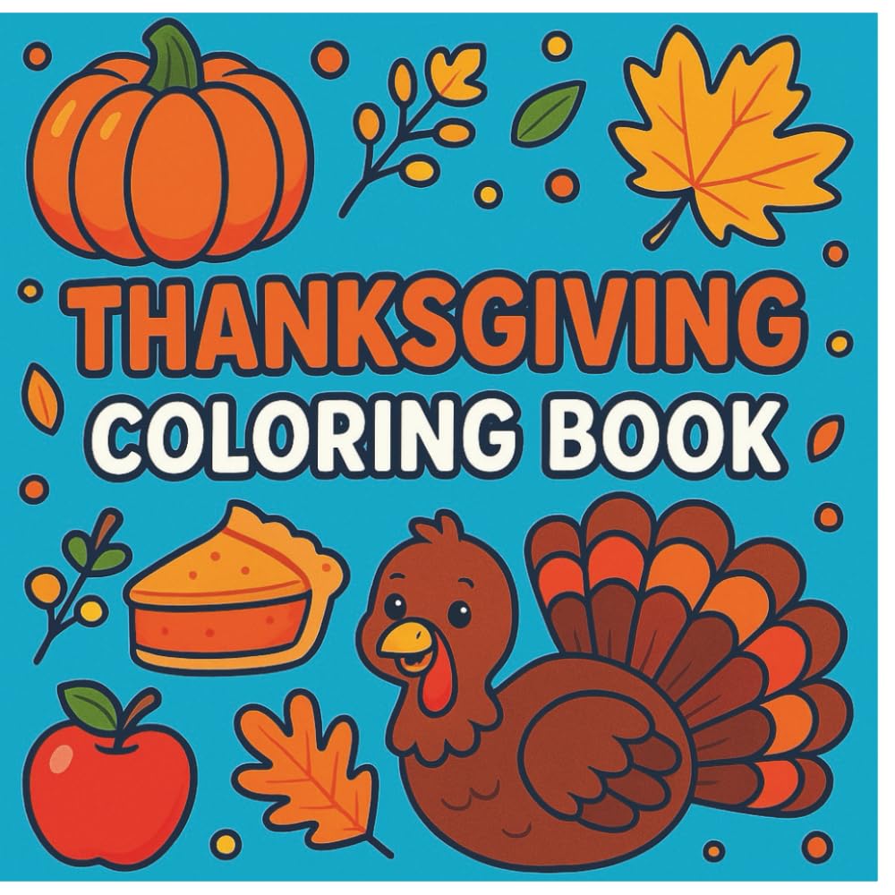 Thanksgiving Coloring Book: Food Theme: 50+ Fun and Easy Thanksgiving Food Coloring Pages for Kids | Cute Pies, Turkeys, and Fall Treats for Toddlers and Preschoolers Ages 2–5